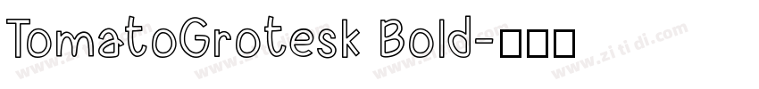 TomatoGrotesk Bold字体转换
